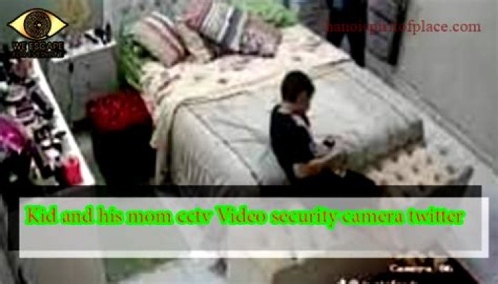 Kid and His Mom CCTV Video: Uncovering the Truth and Importance of Surveillance