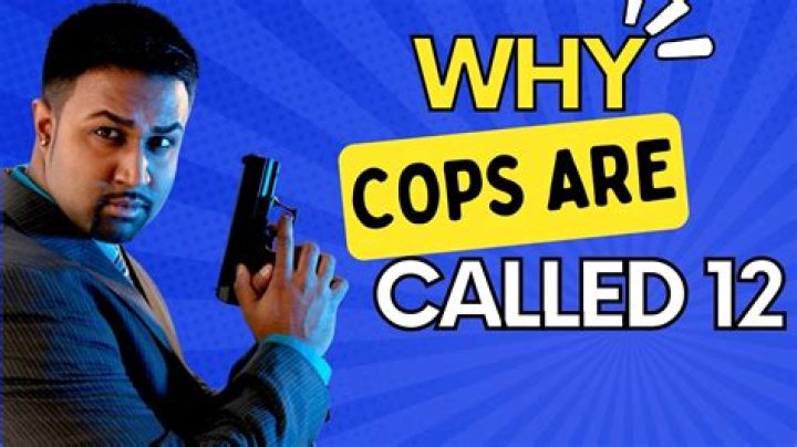 Why Are the Police Called the 12? A Comprehensive Guide